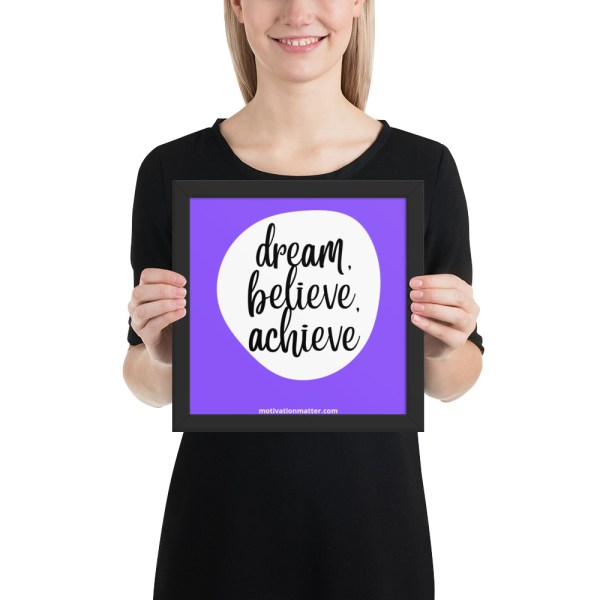 Framed photo paper poster of quote "Dream, Believe, Achieve" - Image 2