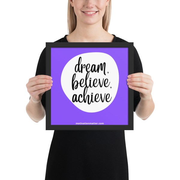 Framed photo paper poster of quote "Dream, Believe, Achieve" - Image 3