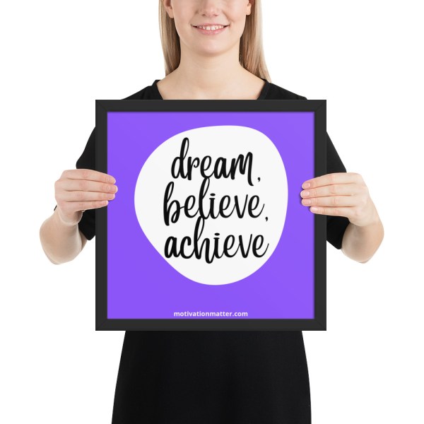 Framed photo paper poster of quote "Dream, Believe, Achieve" - Image 4