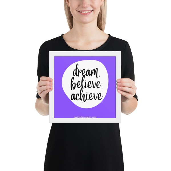 Framed photo paper poster of quote "Dream, Believe, Achieve" - Image 5