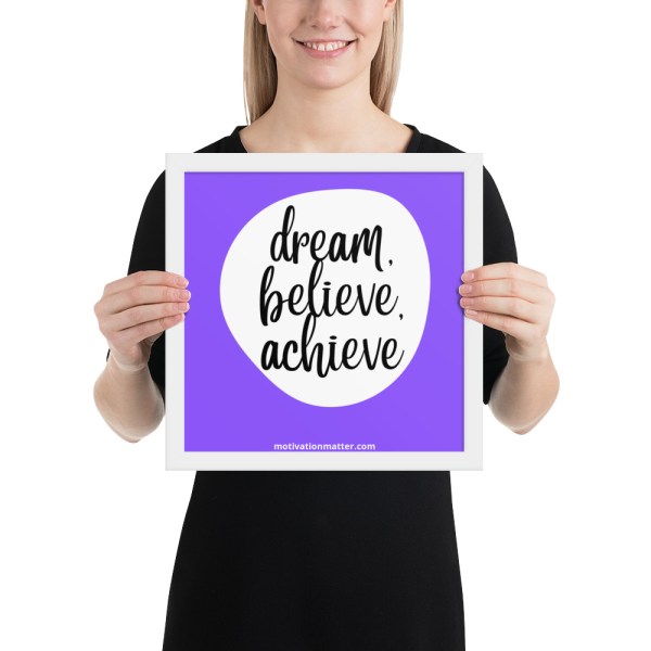Framed photo paper poster of quote "Dream, Believe, Achieve" - Image 6