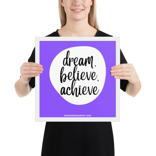 Framed photo paper poster of quote "Dream, Believe, Achieve" - Image 7