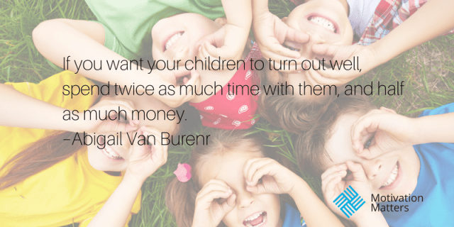 Motivation Matters Your Children Quote